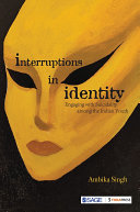 Interruptions in identity : engaging with suicidality among the Indian youth /