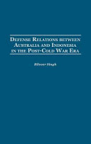 Defense relations between Australia and Indonesia in the post-Cold War era /