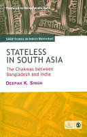 Stateless in South Asia : the Chakmas between Bangladesh and India /