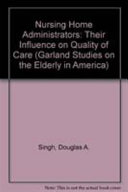 Nursing home administrators : their influence on quality of care /
