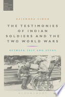 The testimonies of Indian soldiers and the two world wars : between self and sepoy /