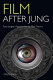 Film after Jung : post-Jungian approaches to film theory /