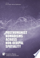 Posthumanist Nomadisms across Non-Oedipal Spatiality /