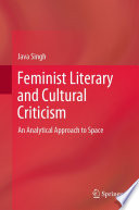 Feminist Literary and Cultural Criticism : An Analytical Approach to Space /