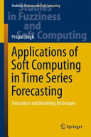 Applications of soft computing in time series forecasting : simulation and modeling techniques /