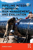 Pipeline integrity handbook : risk management and evaluation /