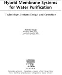 Hybrid membrane systems for water purification : technology, systems design and operation /