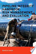 Pipeline integrity handbook : risk management and evaluation /