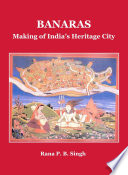 Banaras : making of India's heritage city /