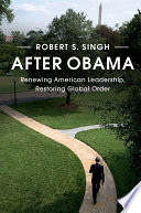 After Obama : renewing American leadership, restoring global order /