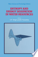 Entropy and Energy Dissipation in Water Resources /