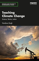Teaching climate change : science, stories, justice /