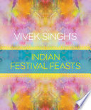 Vivek Singh's Indian Festival Feasts /