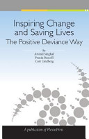 Inspiring change and saving lives the positive deviance way /