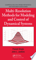 Multi-resolution methods for modeling and control of dynamical systems /