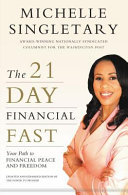 The 21-day financial fast : your path to financial peace and freedom /