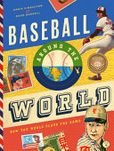 Baseball around the world : how the world plays the game /