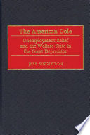 The American dole : unemployment relief and the welfare state in the Great Depression /