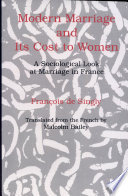 Modern marriage and its cost to women : a sociological look at marriage in France /