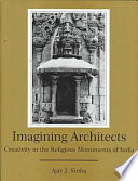 Imagining architects : creativity in the religious monuments of India /