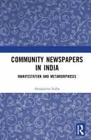 Community newspapers in India : manifestations and metamorphosis /