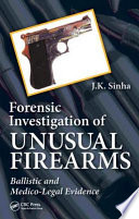 Forensic Investigation of Unusual Firearms.