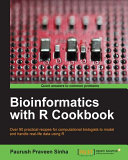 Bioinformatics with R cookbook : over 90 practical recipes for computational biologists to model and handle real-life data using R /