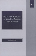 The cultural adjustment of Asian lone mothers living in London /