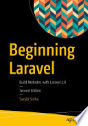 Beginning Laravel : Build Websites with Laravel  5.8 /
