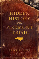 Hidden history of the Piedmont triad /