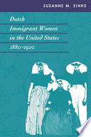 Dutch immigrant women in the United States, 1880-1920 /