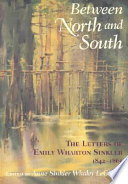 Between North and South : the letters of Emily Wharton Sinkler, 1842-1865 /