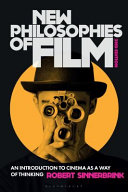 New philosophies of film : an introduction to cinema as a way of thinking /