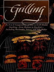 The grilling encyclopedia : an A-to-Z compendium of how to grill almost anything /