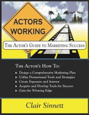 Actors working : the actor's guide to marketing success /