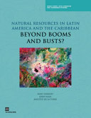 Natural resources in Latin America and the Caribbean : beyond booms and busts? /