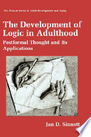 The development of logic in adulthood : postformal thought and its applications /