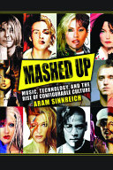 Mashed up : music, technology, and the rise of configurable culture /