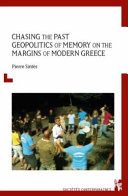 Chasing the past : geopolitics of memory on the margins of modern Greece /