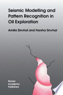 Seismic Modelling and Pattern Recognition in Oil Exploration /