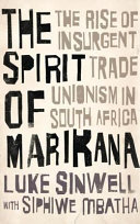 The spirit of Marikana : the rise of insurgent trade unionism in South Africa /