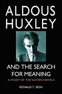Aldous Huxley and the search for meaning : a study of the eleven novels /