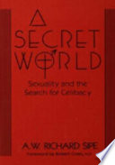 A secret world : sexuality and the search for celibacy /