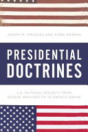 Presidential doctrines : U.S. national security from George Washington to Barack Obama /