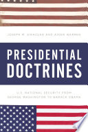 Presidential doctrines : U.S. national security from George Washington to Barack Obama /