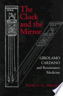 The clock and the mirror : Girolamo Cardano and Renaissance medicine /
