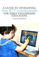 A guide to developing the ICT curriculum for early childhood education /