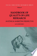 Handbook of Quality-of-Life Research : An Ethical Marketing Perspective /