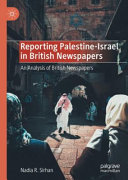 Reporting Palestinian-Israeli conflict in British newspapers : an analysis of British newspapers /