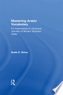 Mastering Arabic vocabulary : for intermediate to advanced learners of modern standard Arabic /